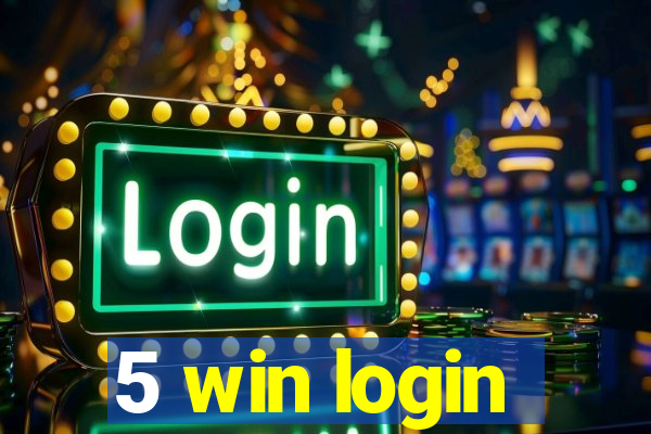 5 win login